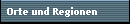 Orte und Regionen